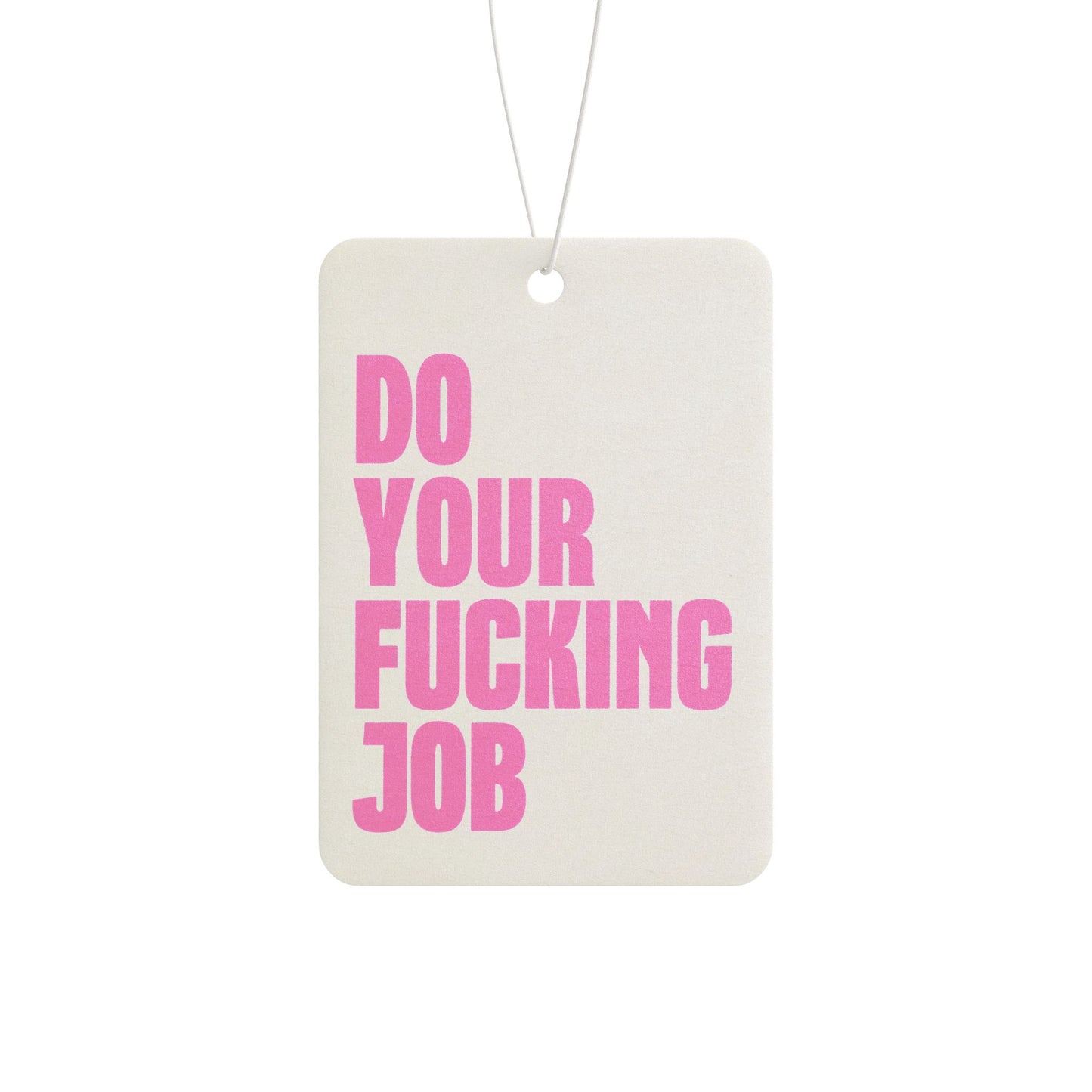 Do Your F*cking Job Car Air Freshener