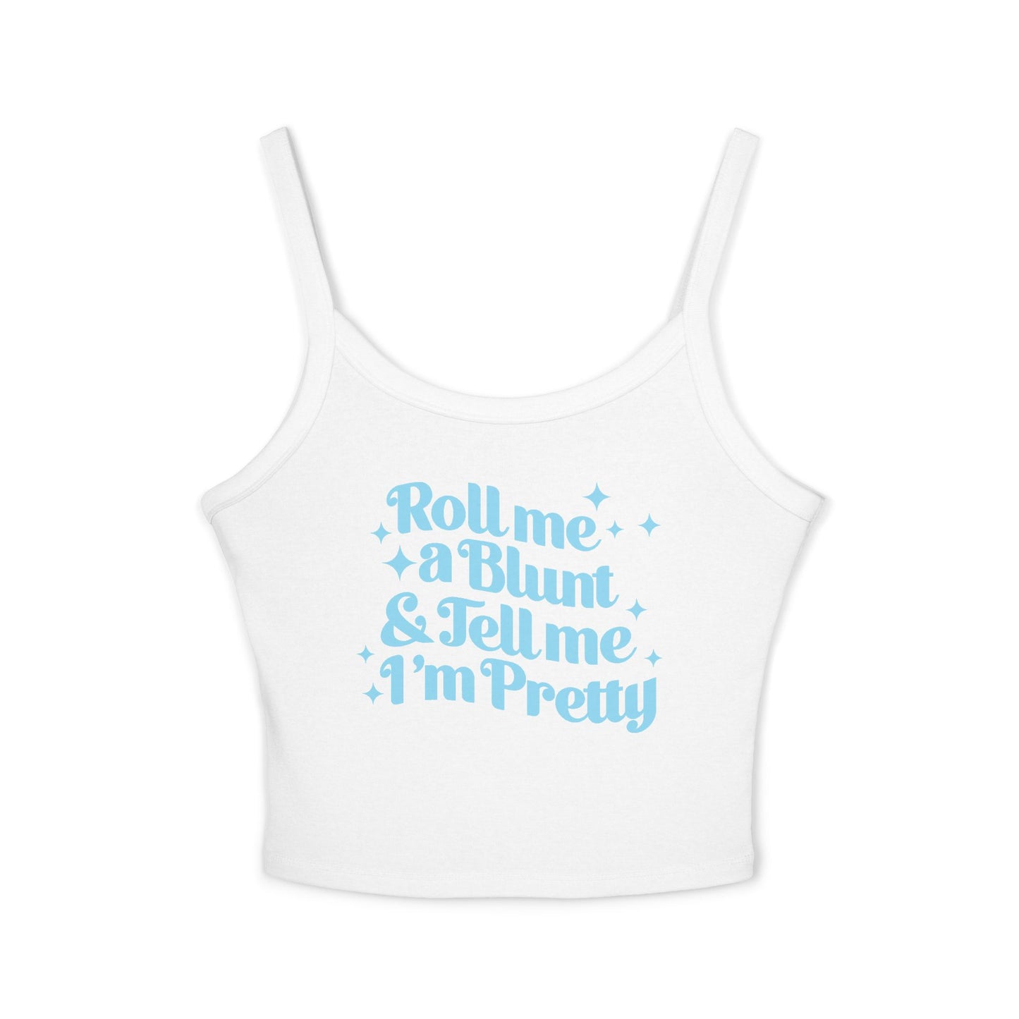 Roll Me A Blunt & Tell Me I'm Pretty Tank Top