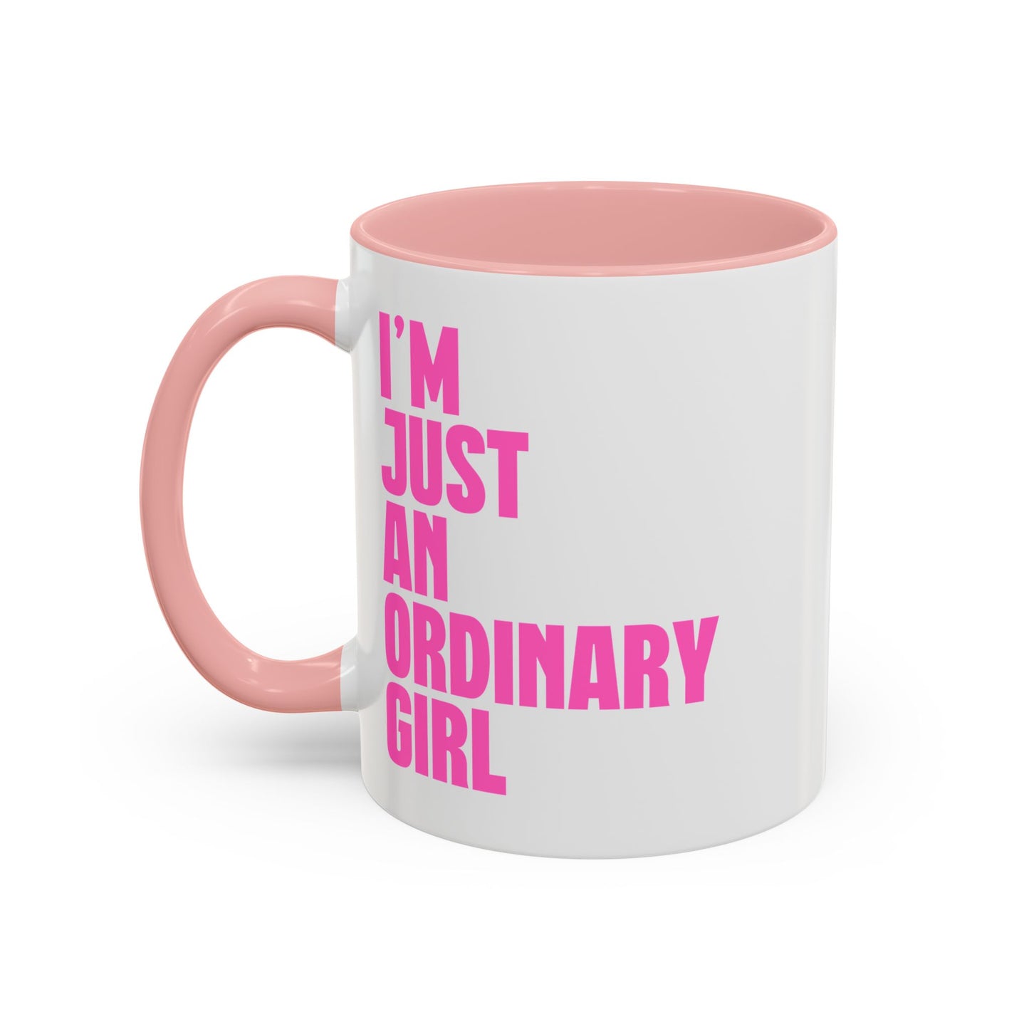 I'm Just An Ordinary Girl Coffee Mug (11, 15oz)