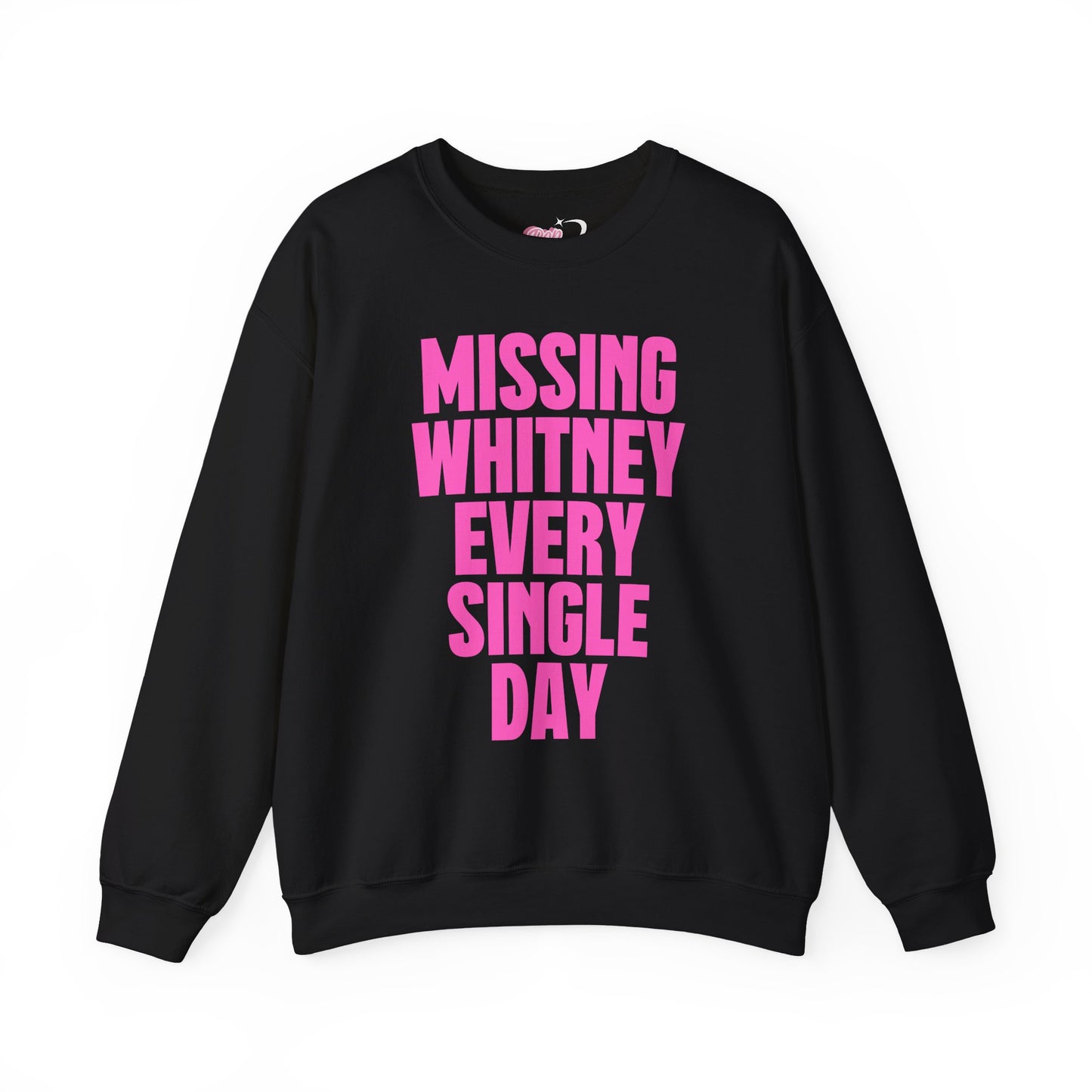 Missing Whitney Every Single Day Crewneck Sweatshirt