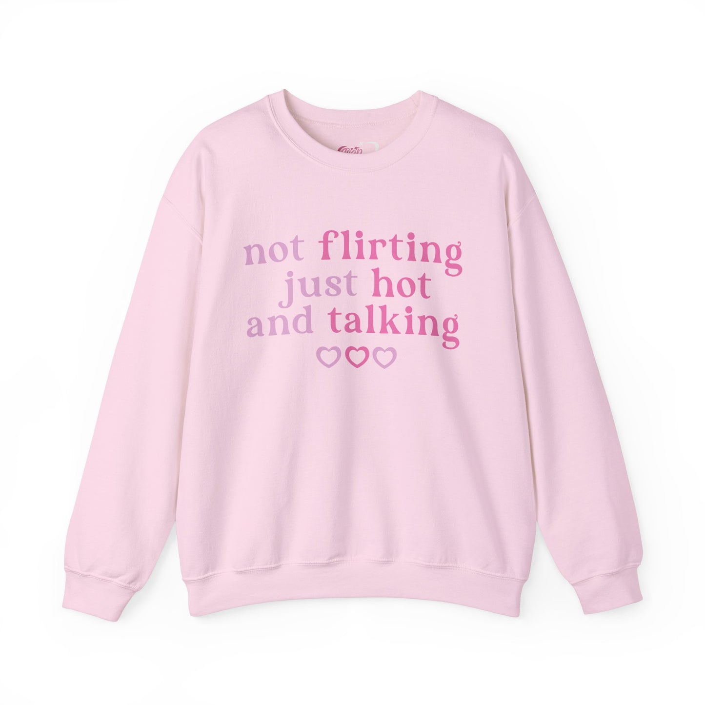 Not Flirting, Just Hot And Talking Crewneck Sweatshirt