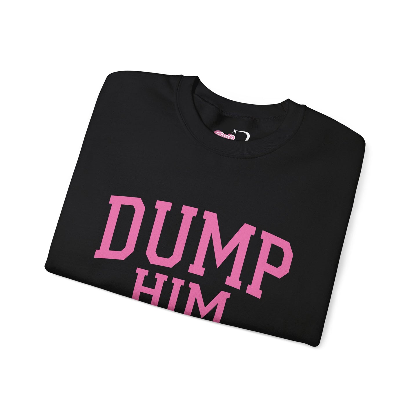 Dump Him Crewneck Sweatshirt