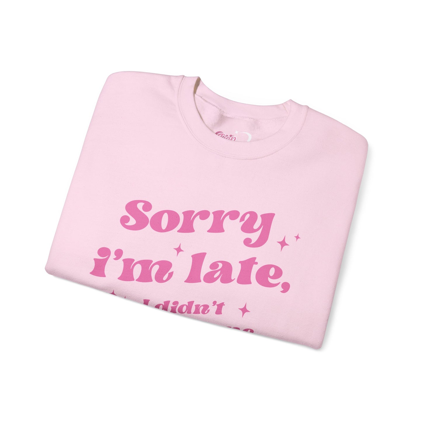 Sorry I'm Late Crewneck Sweatshirt