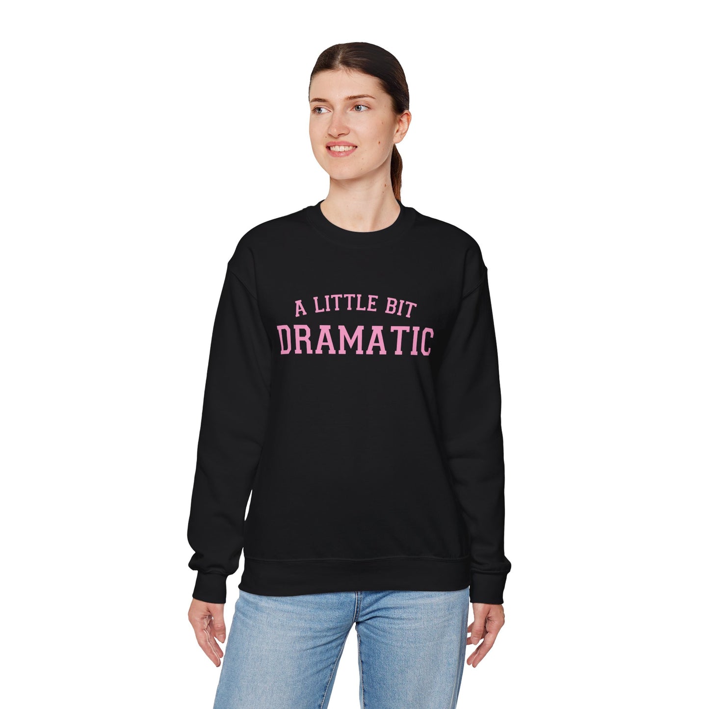 A Little Bit Dramatic Crewneck Sweatshirt