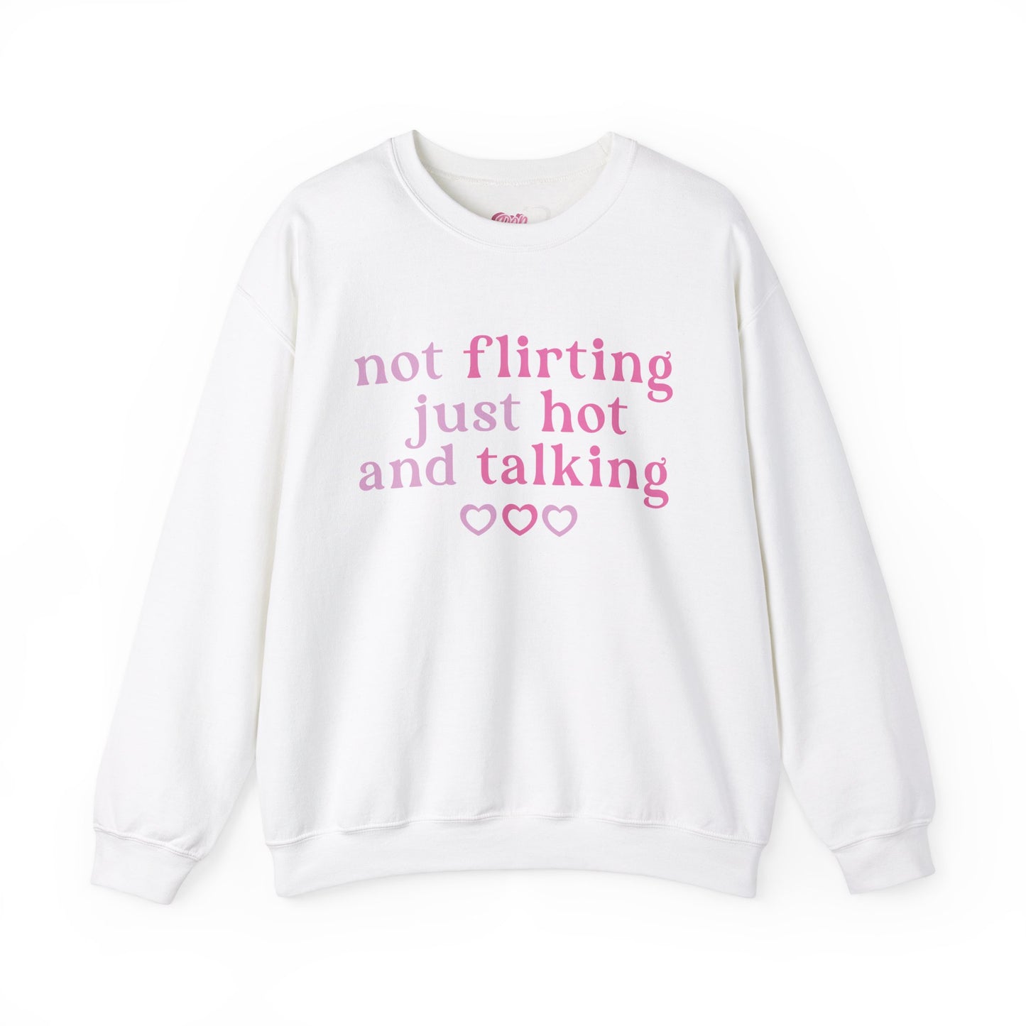 Not Flirting, Just Hot And Talking Crewneck Sweatshirt