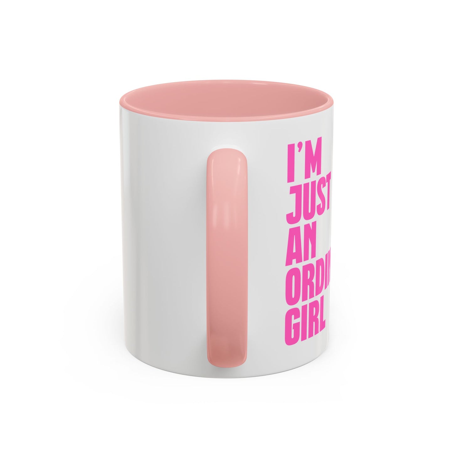I'm Just An Ordinary Girl Coffee Mug (11, 15oz)
