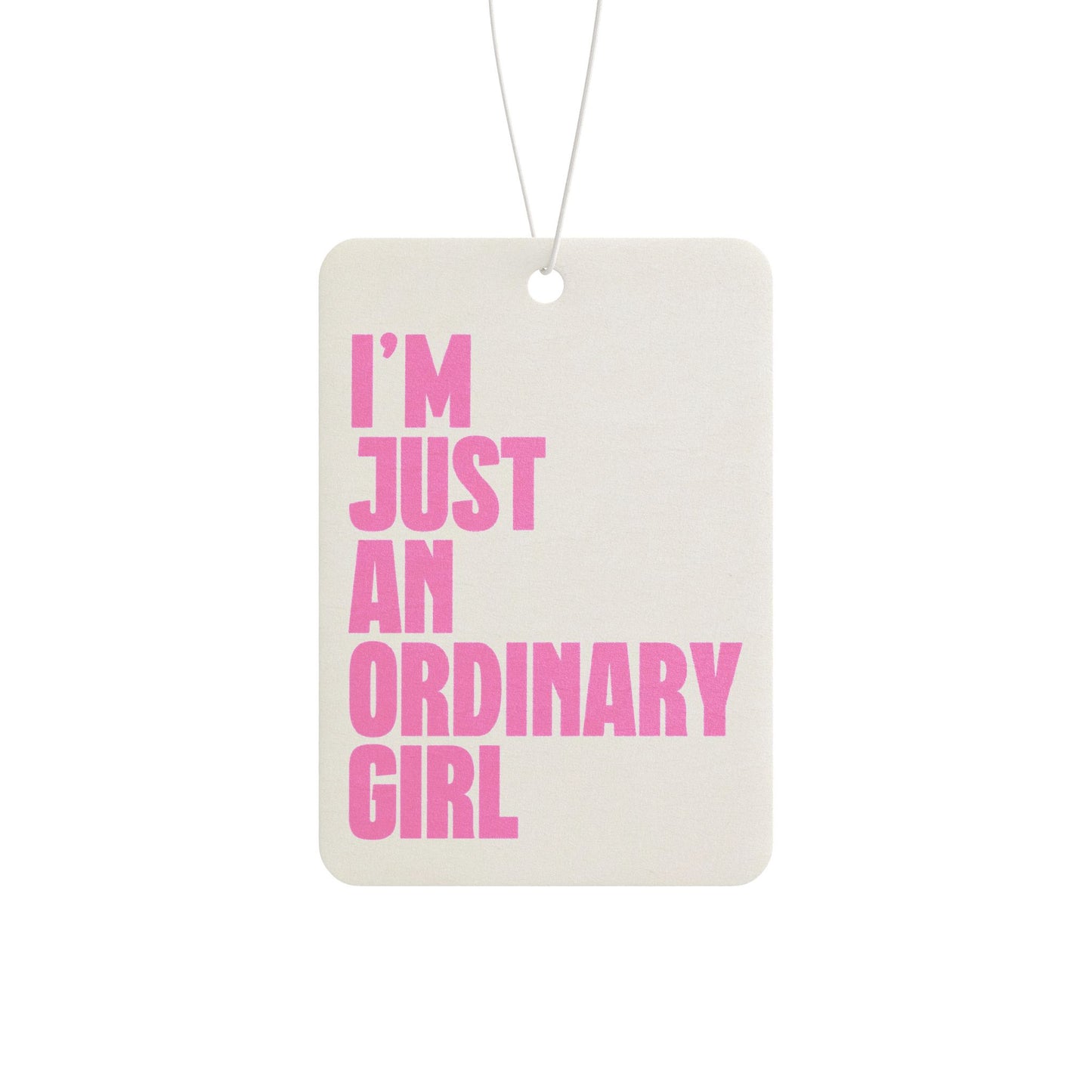 I'm Just An Ordinary Girl Car Air Freshener