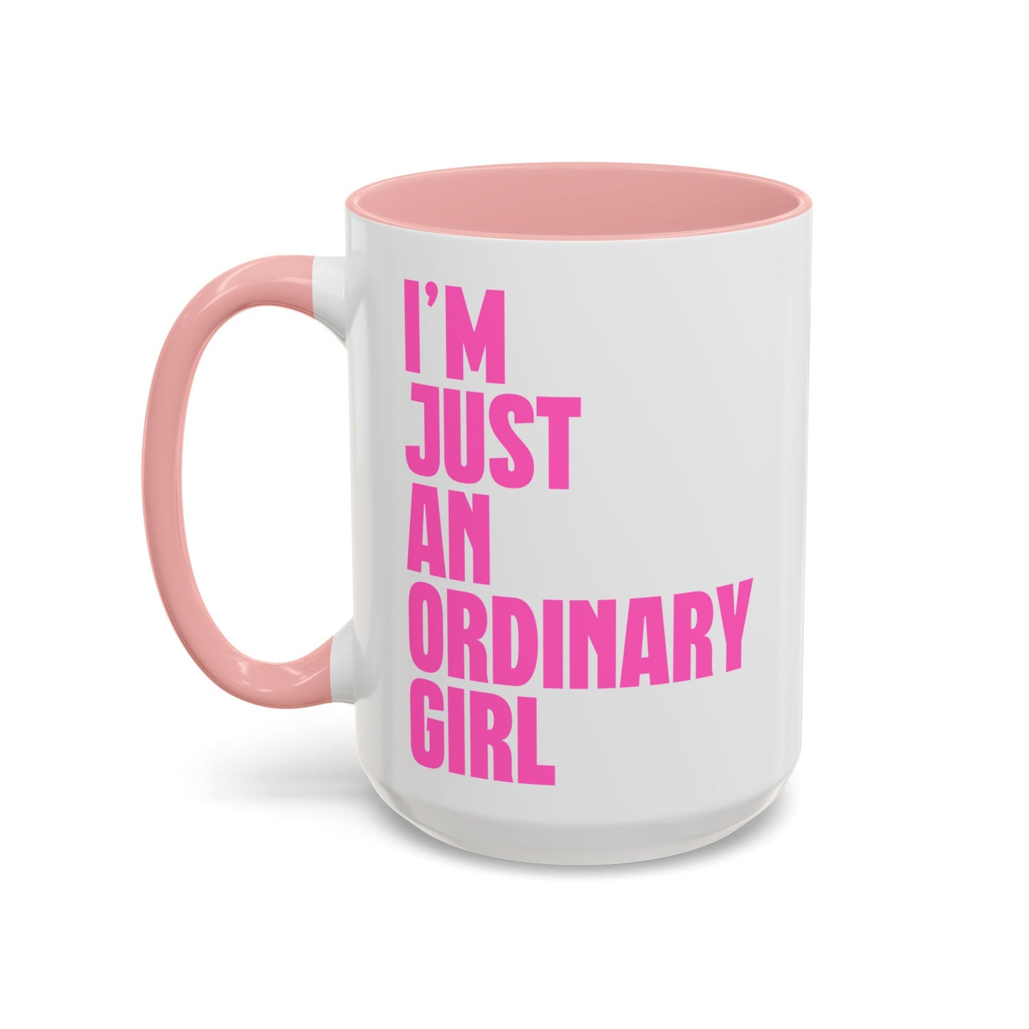 I'm Just An Ordinary Girl Coffee Mug (11, 15oz)