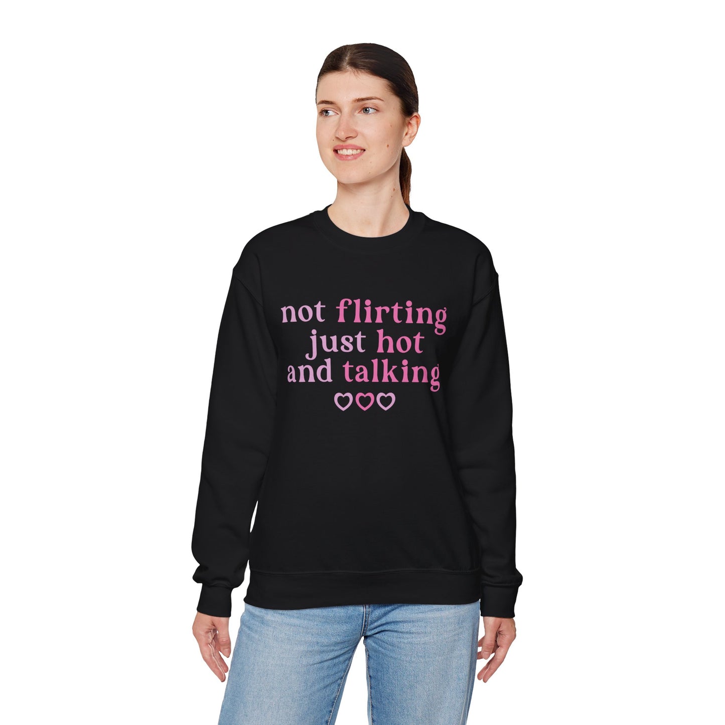 Not Flirting, Just Hot And Talking Crewneck Sweatshirt