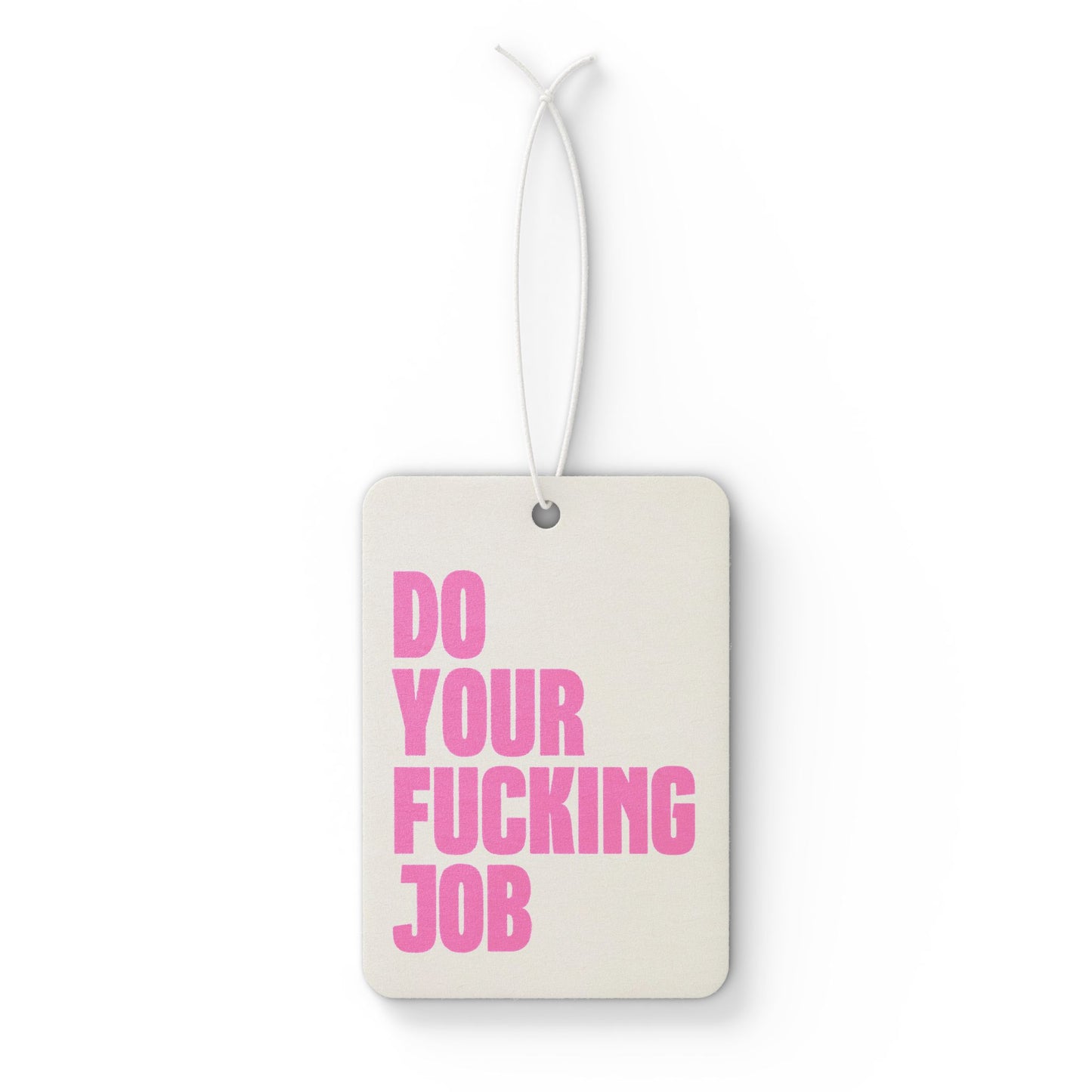 Do Your F*cking Job Car Air Freshener