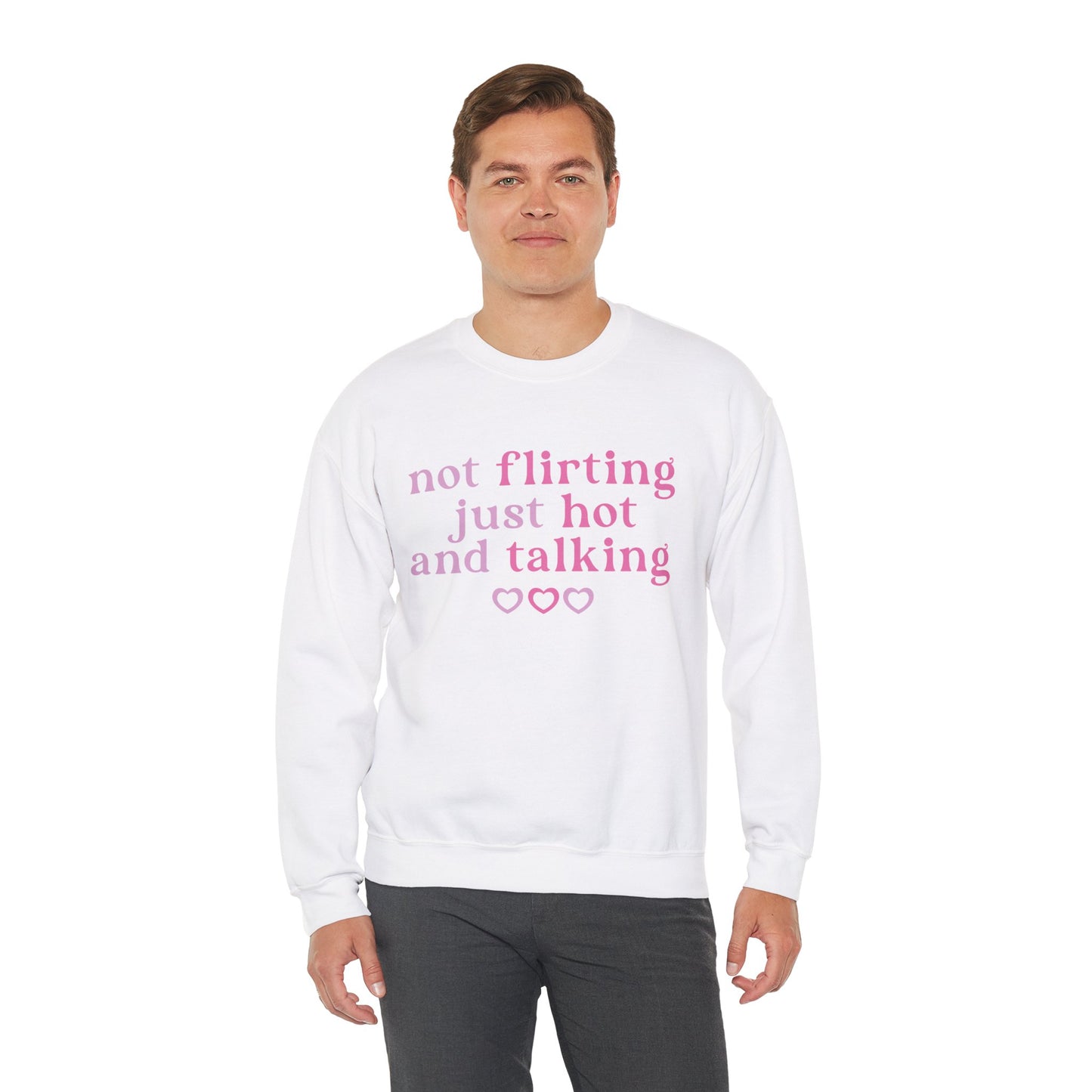 Not Flirting, Just Hot And Talking Crewneck Sweatshirt