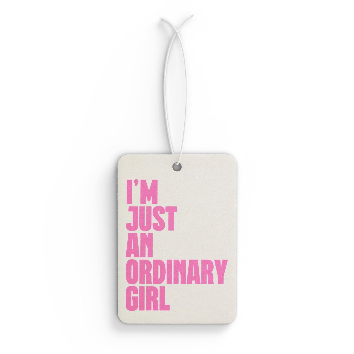 I'm Just An Ordinary Girl Car Air Freshener