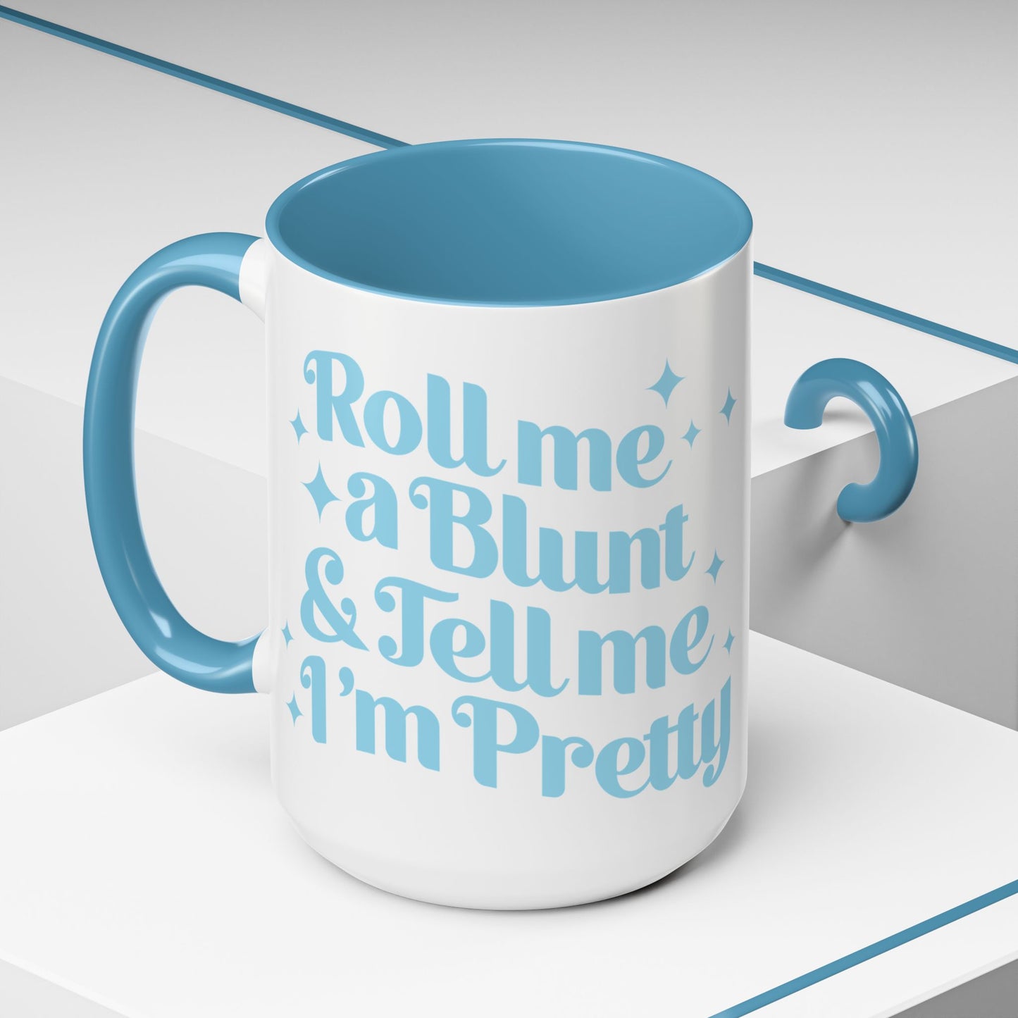 Roll Me A Blunt And Tell Me I'm Pretty Coffee Mug (11, 15oz)