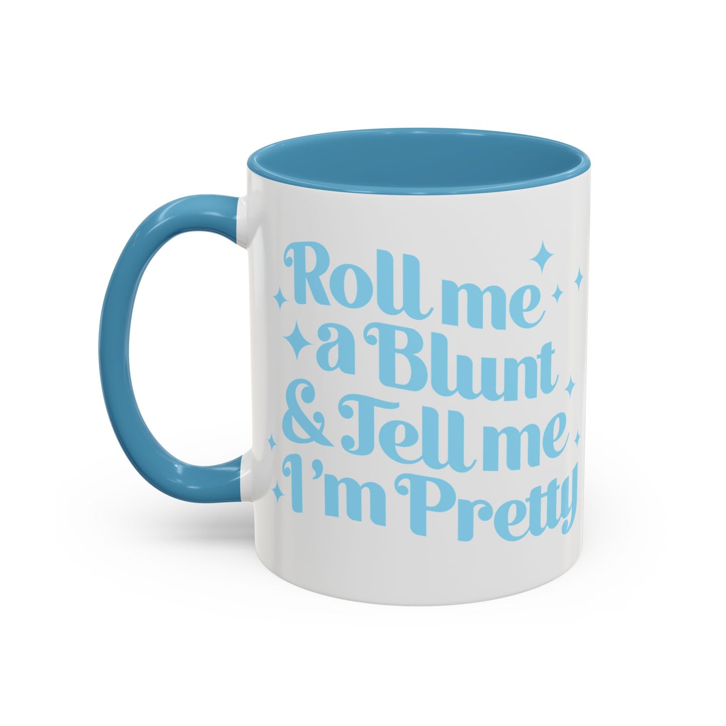 Roll Me A Blunt And Tell Me I'm Pretty Coffee Mug (11, 15oz)