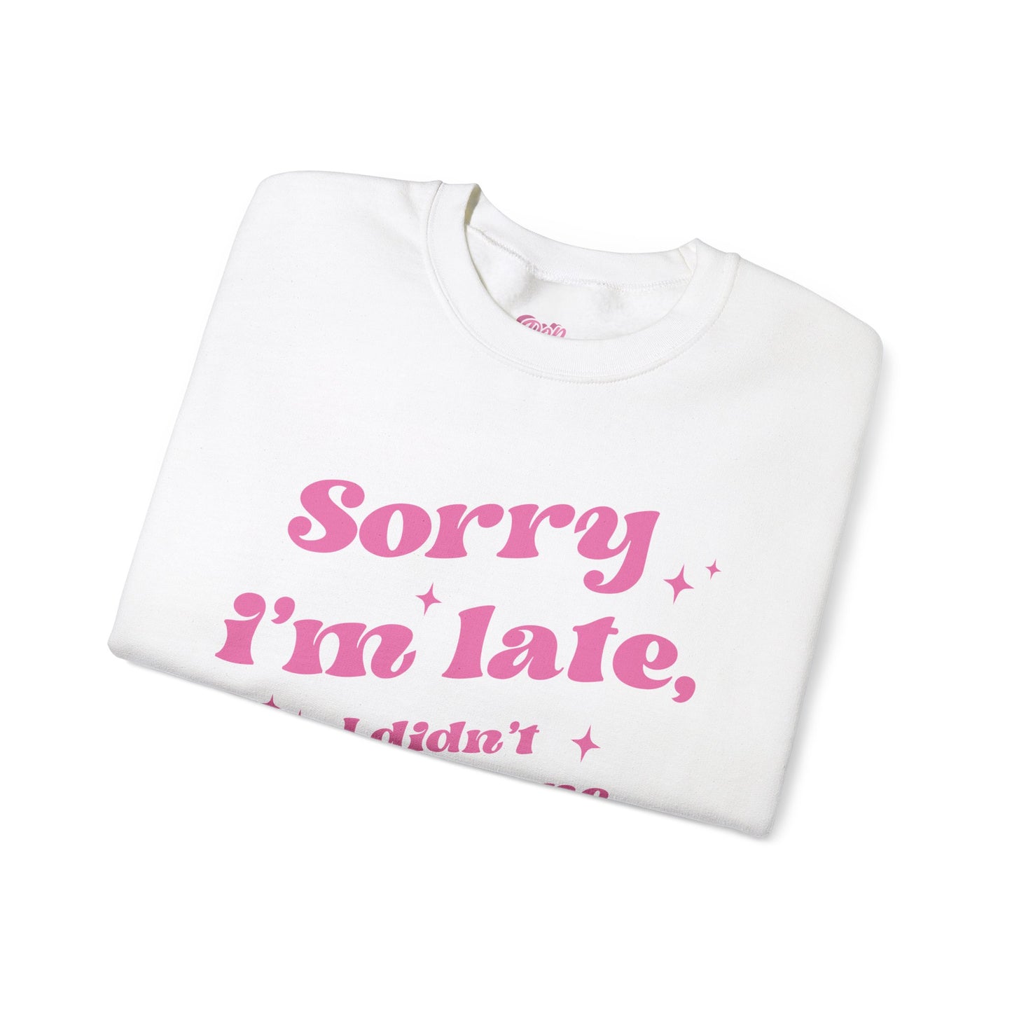 Sorry I'm Late Crewneck Sweatshirt