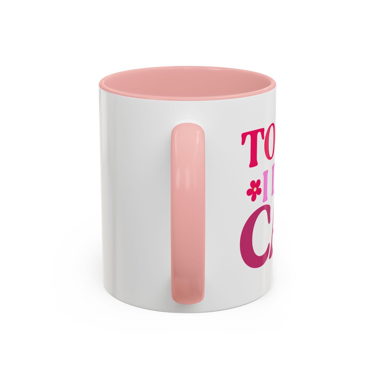 Too Bad I Didn't Care Coffee Mug (11, 15oz)