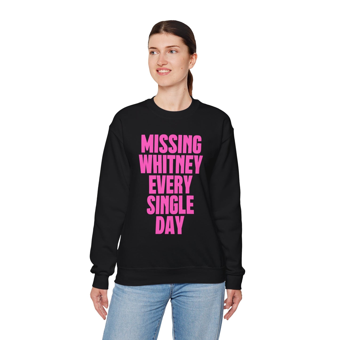 Missing Whitney Every Single Day Crewneck Sweatshirt