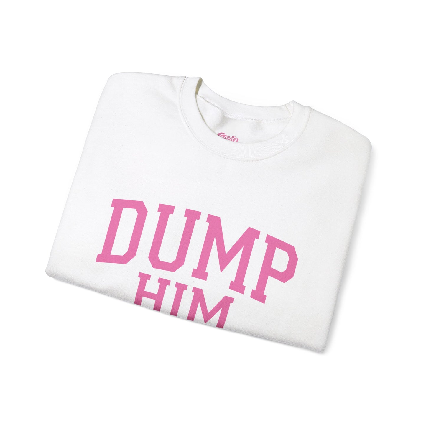 Dump Him Crewneck Sweatshirt