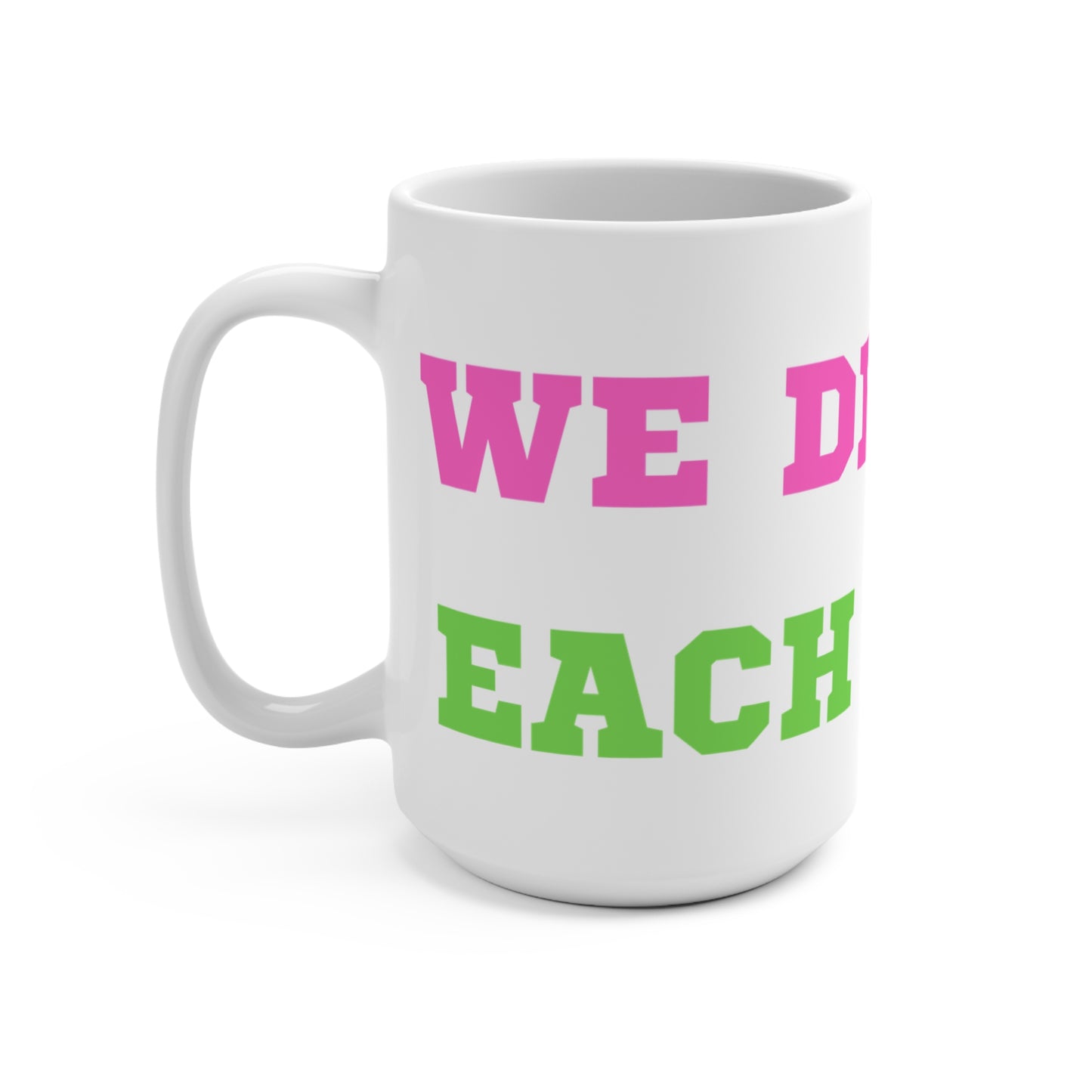 We Deserve Each Other Mug 15oz