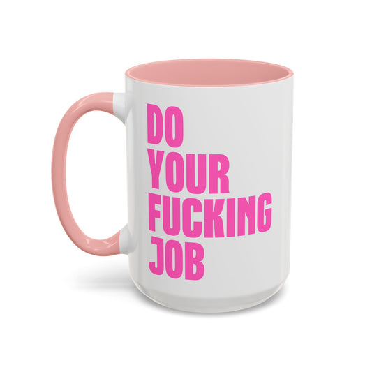 Do Your F*cking Job Coffee Mug (11, 15oz)