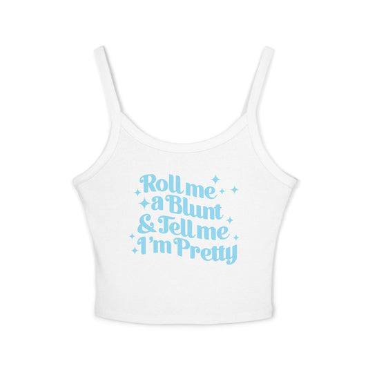 Roll Me A Blunt & Tell Me I'm Pretty Tank Top